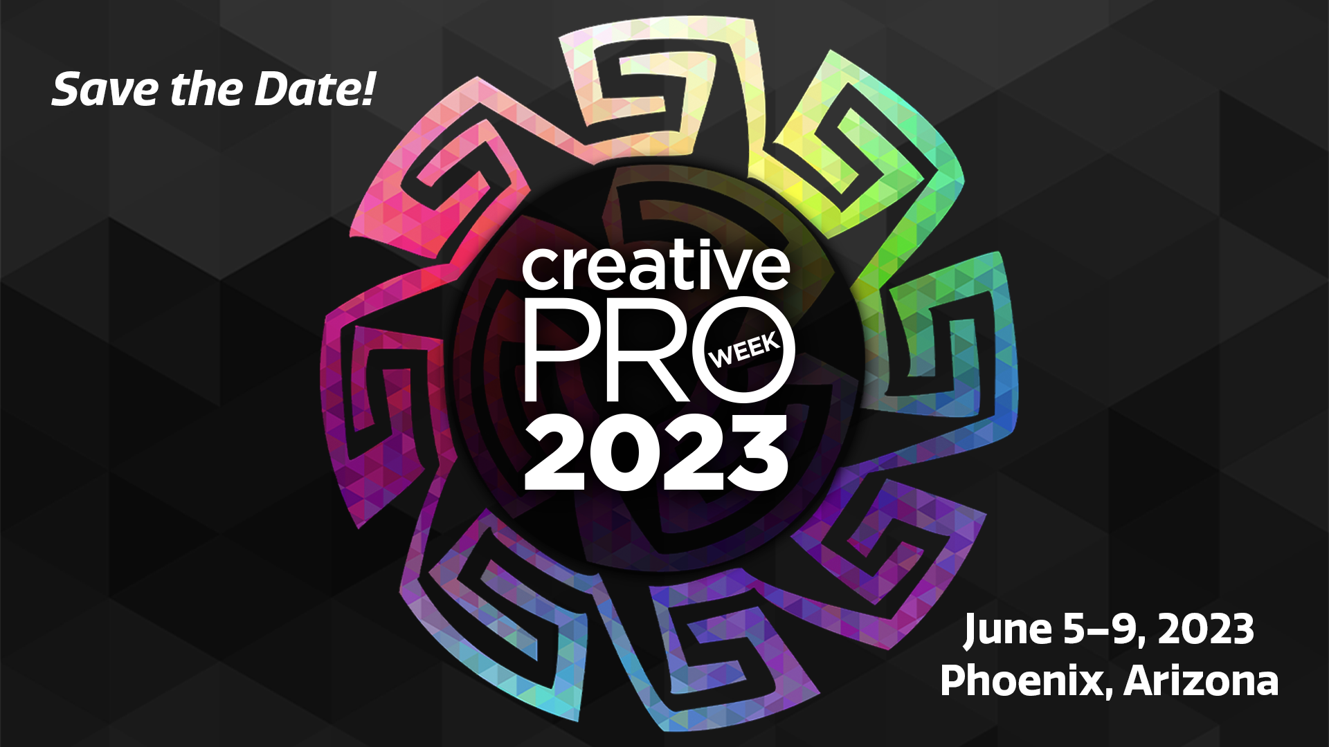 CreativePro Week 2023 - Save the date, June 5–9 in Phoenix, AZ