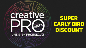CreativePro Week 2023, the essential HOW-TO conference for CreativePros, will be held June 5–9 in Phoenix, Arizona. Super early bird discount: Register in the first 48 hours and get $400 off any multi-day pass with promo code FIRST48. Registration opens Monday, October 24.