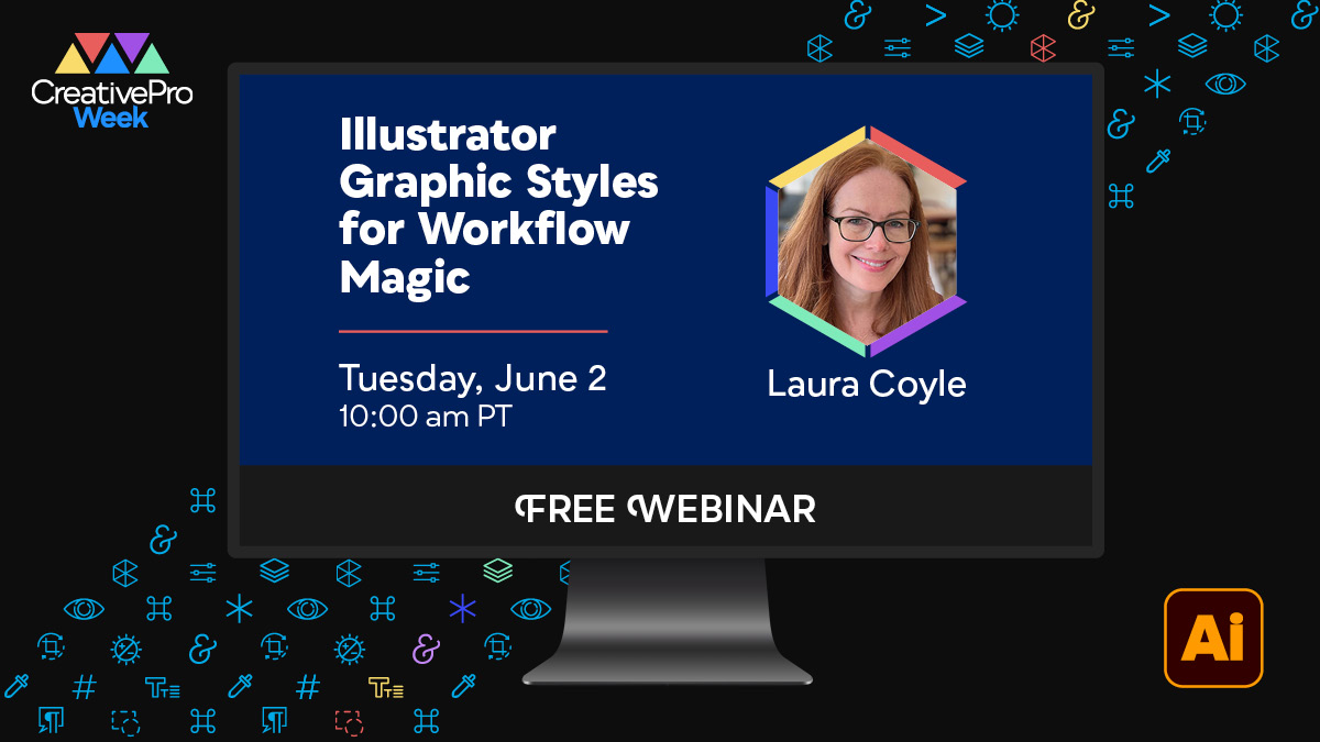 Free Webinar: Illustrator Graphic Styles for Workflow Magic, Tuesday, June 2 at 10 am Pacific, hosted by Laura Coyle