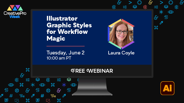 Free Webinar: Illustrator Graphic Styles for Workflow Magic, Tuesday, June 2 at 10 am Pacific, hosted by Laura Coyle