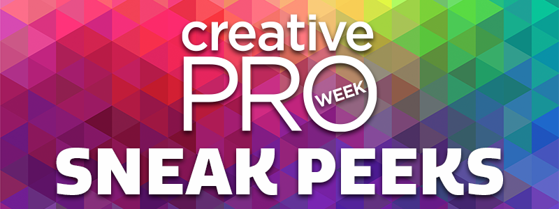 CreativePro Week Sneak Peeks